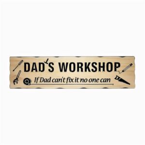 Dad's Workshop If Dad Can't Fix It No One Can - Timber Sign