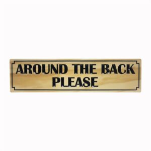 Around the back please - Timber Sign